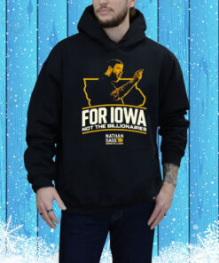 Nathan Sage  For Iowa Not The Billionaires Tee Shirt